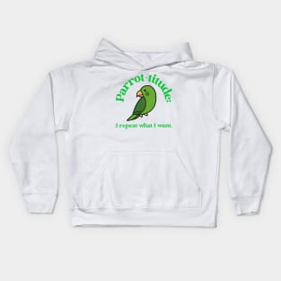 parrot-titude: I repeat what I want Kids Hoodie